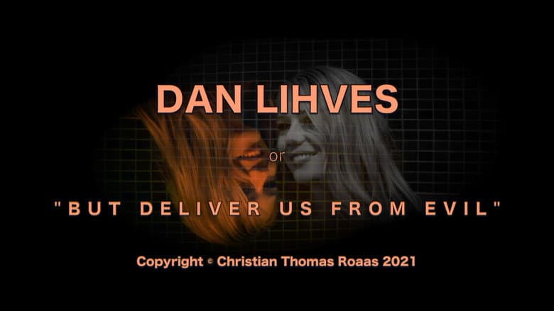 Dan Lihves or 'But Deliver Us from Evil'