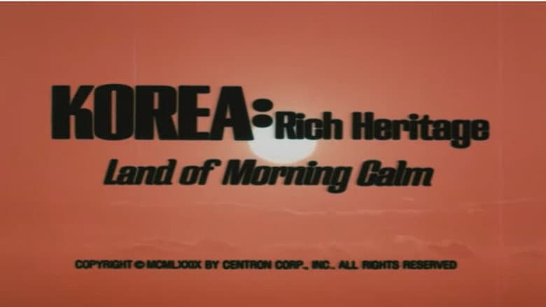 Korea: Rich Heritage, Land of Morning Calm